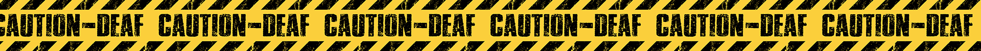 Caution Tape - Deaf