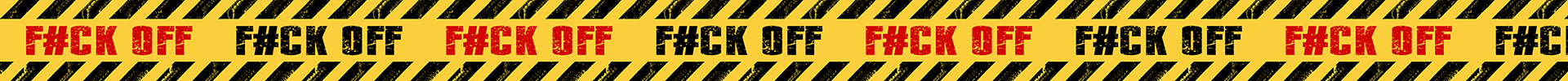 Caution Tape - F#CK OFF